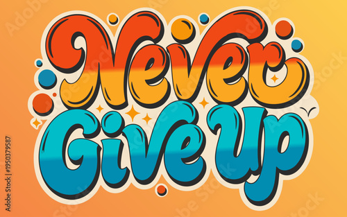 Never give up retro 70s style typography motivational quote design
