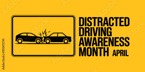 Distracted driving awareness month April yellow poster with car crash illustration