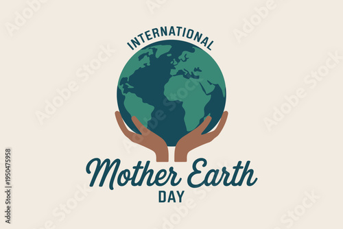 International Mother Earth Day illustration with hands holding globe on beige background