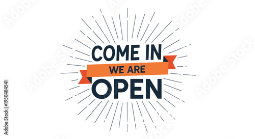 Welcoming come in we are open sign with bold dark typography and an orange ribbon element against a sunburst background.