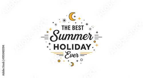 Decorative typographic design features the phrase the best summer holiday ever surrounded by celestial elements like stars and crescent moons.