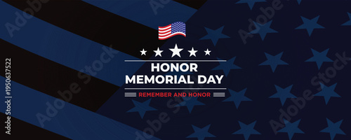 Memorial Day. Remember and Honor. United states flag poster. American flag and text on blue with stars background for Memorial Day.