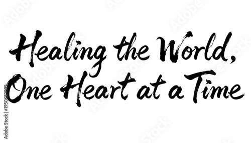 “Healing the World, One Heart at a Time” inspirational hand-lettered quote dedicated to International Nurses Day, honoring the compassion, dedication and humanity of nurses who care for patients aroun