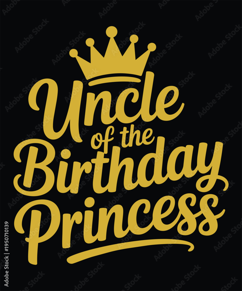 Obraz premium Golden Uncle of the Birthday Princess Graphic Vector Illustration with Royal Crown for Celebration
