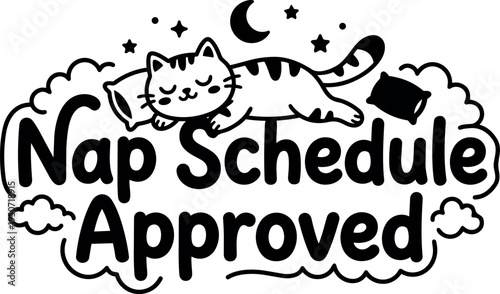 Cute sleeping cat illustration with nap schedule approved text surrounded by clouds moon stars and pillows in black line art style
