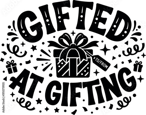 Black and white vector art of gift box with ribbons and to from tag surrounded by gifted at gifting text and confetti decorations