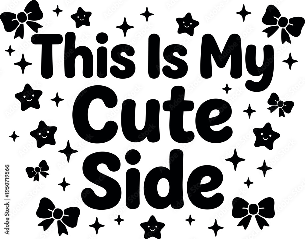 Obraz premium Cute playful typography design with stars bows and text this is my cute side in black and white vector art