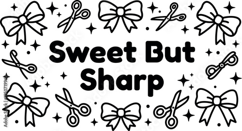 Black and white vector art sweet but sharp lettering with bow and scissors icons decorative frame simple line style