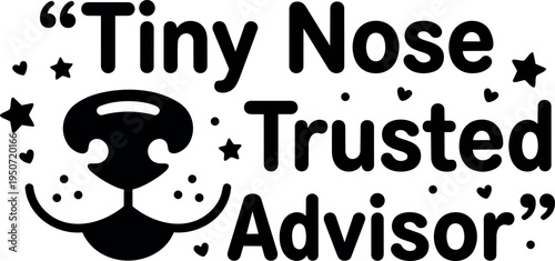 Black and white vector art tiny nose trusted advisor with dog nose illustration and heart and star accents