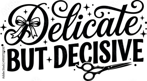 Decorative lettering delicate but decisive with bow and scissors black and white vector calligraphy design