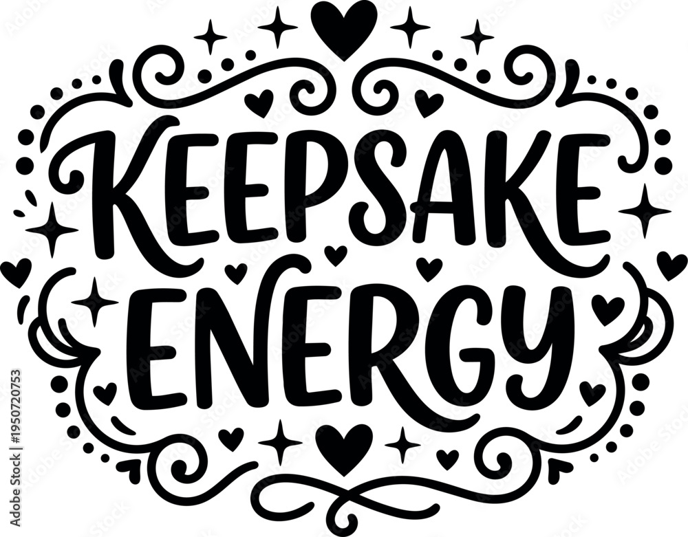 Obraz premium Hand lettering keepsake energy motivational phrase with decorative hearts and swirls black on white vector design