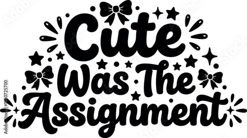 Black and white script lettering cute was the assignment with decorative stars and bows vector art design