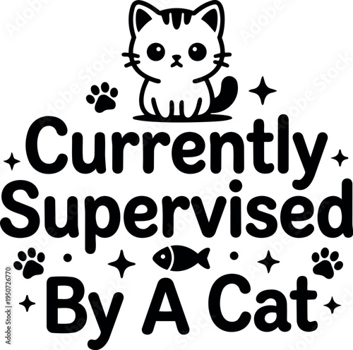 Cute black and white cartoon cat sitting above playful text currently supervised by a cat with paw prints and fish icon elements