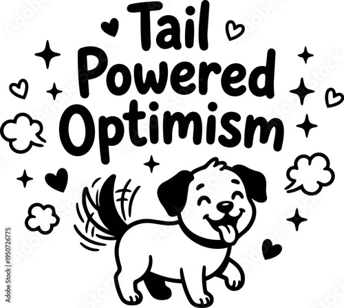 Cute happy dog wagging tail with tail powered optimism phrase surrounded by hearts and sparkles black and white line art vector