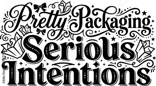Black and white decorative typography design with elegant swirls bows and gems spelling pretty packaging serious intentions in vintage style