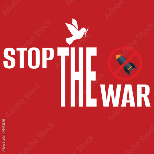 Stop the War poster design with bold red background, featuring a peace dove, bombs with prohibition signs, and anti-war message, ideal for activism, social campaigns, and awareness graphics