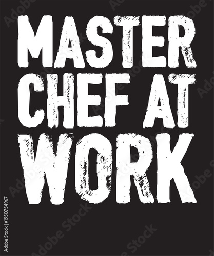  Master Chef At Work T-Shirt