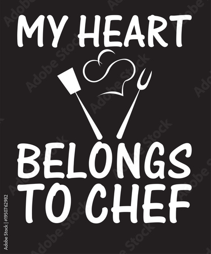 My Heart Belongs To Chef T-Shirt