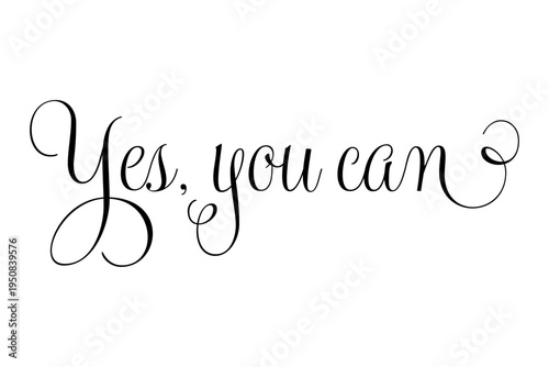 Yes, you can - Yes, you can words on white background, calligraphy, handwritten, vector
