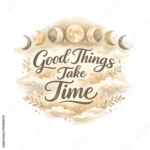 good things take time, motivational quote design, inspirational typography, patience concept, growth mindset, self improvement message, slow progress reminder, mindful living, positive affirmation, en