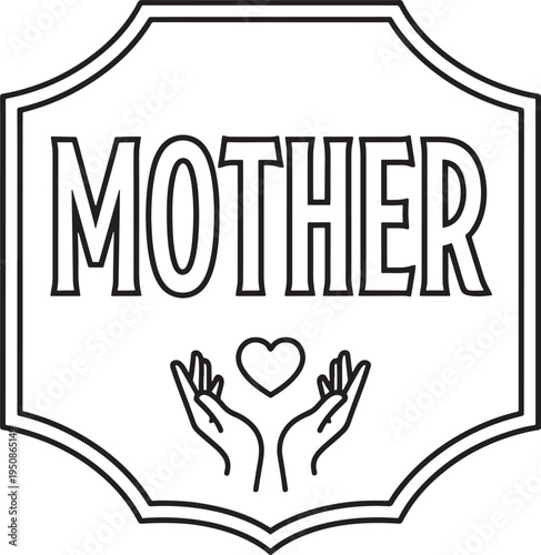 Clean outline drawing of hands holding a heart above the word MOTHER within a decorative badge, conveying love and care for mothers.
