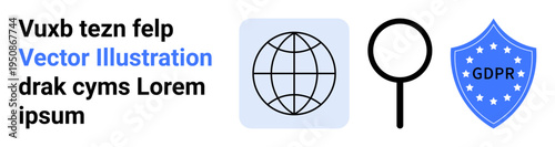 Data privacy, cybersecurity, internet security, GDPR compliance, data protection, legal regulations. A globe, magnifying glass and a shield labeled GDPR. Data privacy and cybersecurity concept