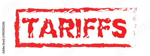Red Tariff Stamp: A bold red stamp displaying the word Tariffs, symbolizing the concept of import duties, taxes, and trade regulations.