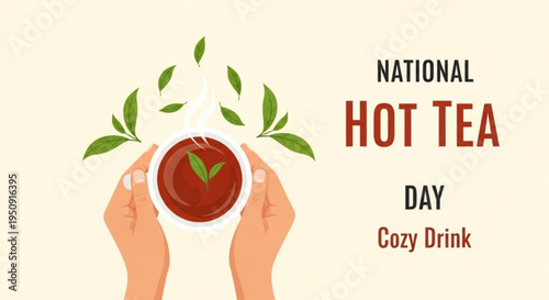 Hands holding cup of hot tea with leaves on national hot tea day for cozy drink and relaxation