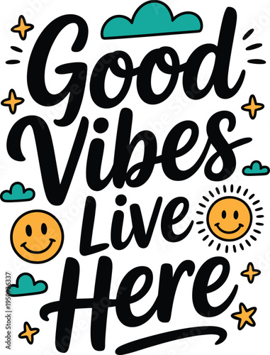 Vibrant handwritten typography saying good vibes live here with smiley face and stars colorful text vibrant colors
