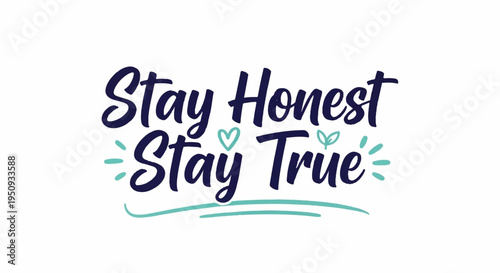 Inspirational quote with stay honest stay true text and decorative hearts on white background