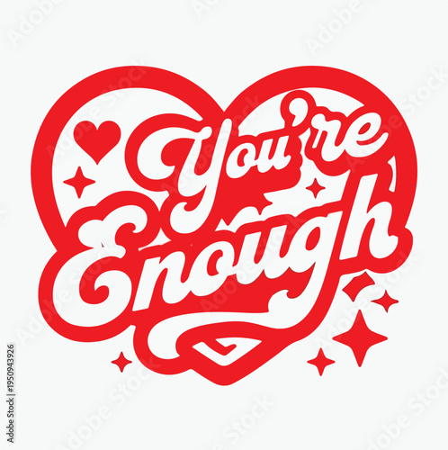 Red heart-shaped design with decorative script lettering saying "You're Enough" inspiring self-love and positive affirmations for personal well-being.