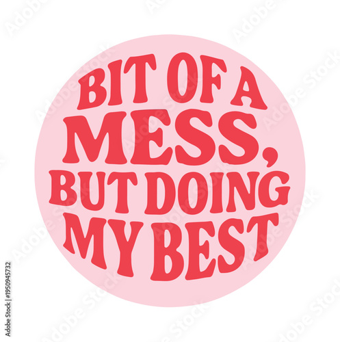 A charming pink sticker displays an honest and relatable message about daily struggles, acknowledging imperfection while emphasizing continuous effort.