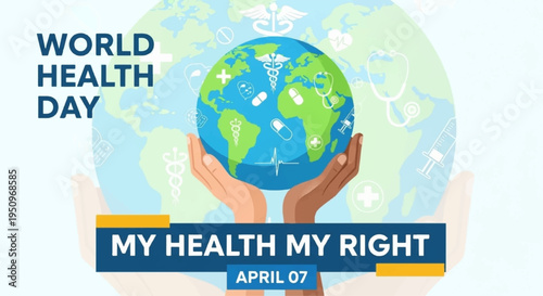 World health day poster with hands holding globe and my health my right banner on light background