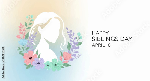 Happy siblings day april 10th celebration with floral wreath and woman silhouette symbolizing love and family bonding on a colorful background