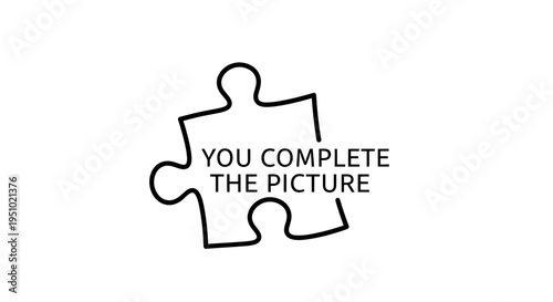 Puzzle Piece with Text 'You Complete The Picture' - Teamwork and Connection Concept