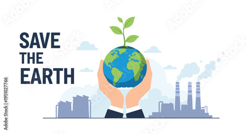 Pair of hands gently cradle the planet earth with a green sprout while industrial factories emit smoke in the background.