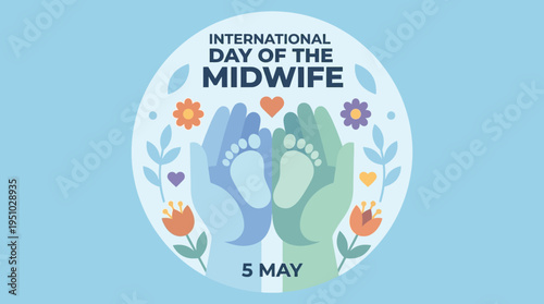 International Day of the Midwife 5 May with baby footprints in hands.
