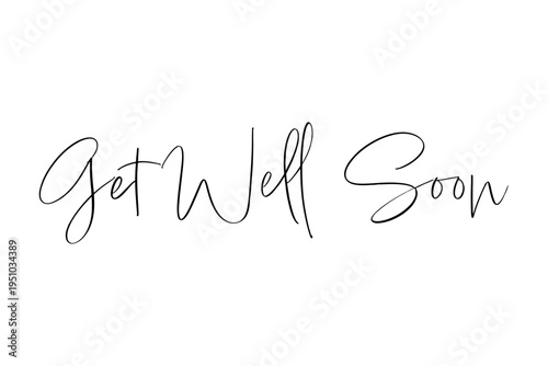 Get Well Soon - Get Well Soon words on white background, calligraphy, handwritten, vector
