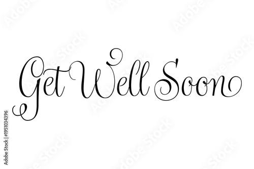 Get Well Soon - Get Well Soon words on white background, calligraphy, handwritten, vector
