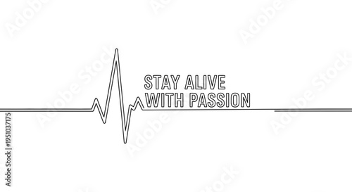 Heartbeat EKG line with "Stay Alive With Passion" text, symbolizing life and motivation.