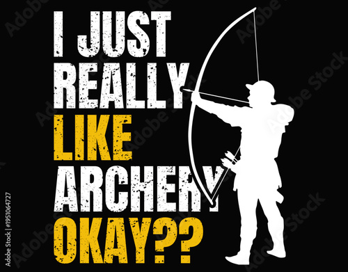 I Just Really Like Archery Okay - printable editable vector art file.