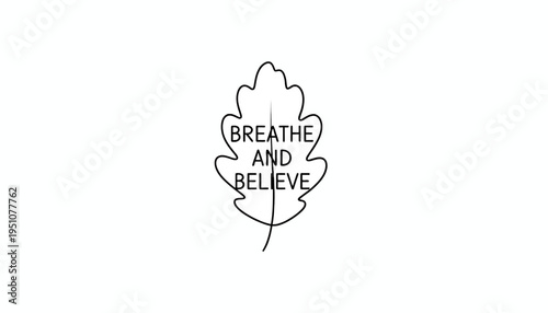 Inspirational quote "Breathe and Believe" inside a leaf outline on white background