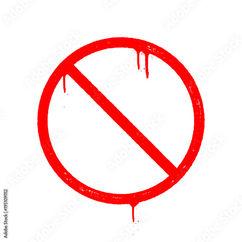 Dynamic Red Forbidden Sign Featuring Realistic Spray Paint Drips and Urban Over Spray Effect.