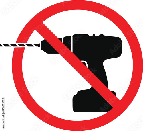 Prohibition sign indicating no drilling or use of power tools allowed.