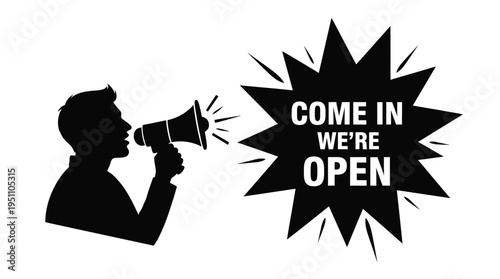 A man speaking into a megaphone with a starburst advertising come in we re open silhouette