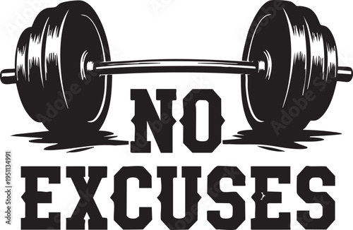 Black Silhouette of a Barbell with the Text No Excuses on White Background
