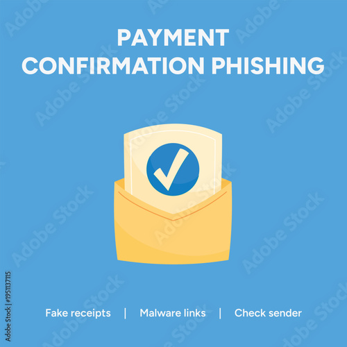 Vector illustration graphic detailing the dangers of payment confirmation phishing scams using a deceptive email containing a fake verified receipt icon to warn users about security threats