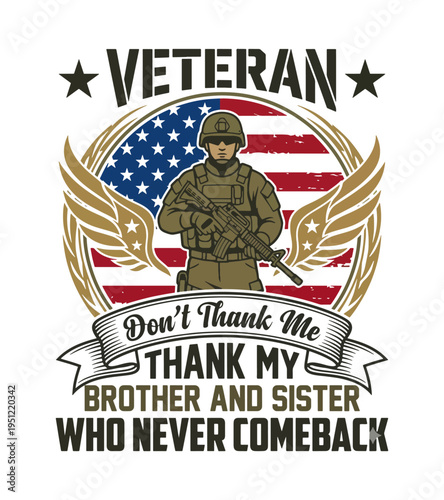 Tribute to military veterans with an armed soldier illustration against a distressed American flag and patriotic wings design emphasizing sacrifice and remembrance Best Selling T-shirt Design