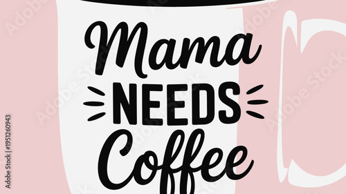 Graphic text Mama NEEDS Coffee printed on a pastel pink coffee mug