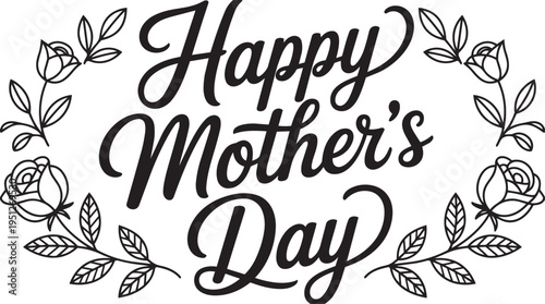 Black and white happy mother's day text with floral wreath illustration cursive font roses and leaves decoration